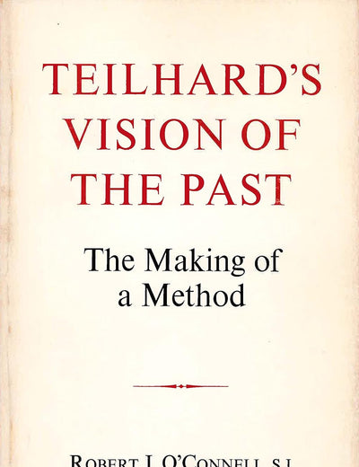 Teilhard's Vision of the Past: The Making of a Method