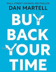 Buy Back Your Time: Get Unstuck, Reclaim Your Freedom, and Build Your Empire