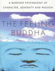 The Feeling Buddha: A Buddhist Psychology of Character, Adversity and Passion
