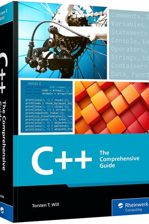 C++: The Comprehensive Guide to Mastering Modern C++ from Basics to Advanced Concepts with Hands-on Examples, and Best Practices for Writing Efficient, Secure, and Scalable Code (Rheinwerk Computing)