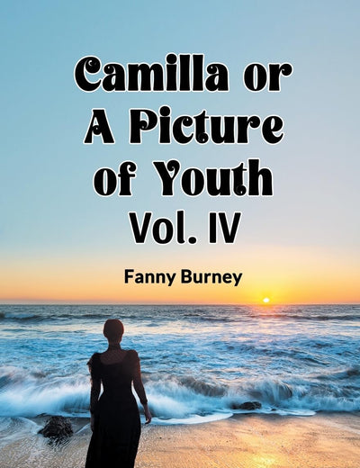Camilla OR A Picture of Youth Vol. IV