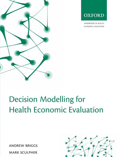 Decision Modelling for Health Economic Evaluation (Handbooks in Health Economic Evaluation)