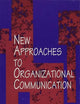 New Approaches to Organizational Communication (Human Comm Processes (Dis))