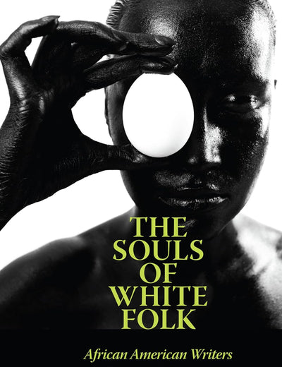 The Souls of White Folk: African American Writers Theorize Whiteness (Margaret Walker Alexander Series in African American Studies)