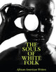 The Souls of White Folk: African American Writers Theorize Whiteness (Margaret Walker Alexander Series in African American Studies)
