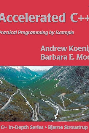 Accelerated C++: Practical Programming by Example (C++ In-Depth Series)