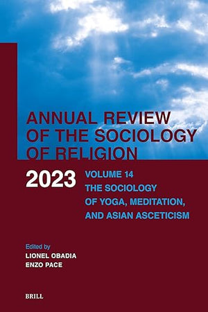 Annual Review of the Sociology of Religion. Volume 14 (2023): The Sociology of Yoga, Meditation, and Asian Asceticism