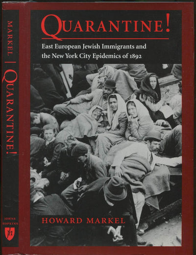 Quarantine!: East European Jewish Immigrants and the New York City Epidemics of 1892