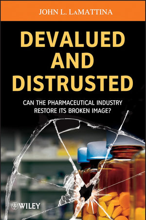 Devalued and Distrusted: Can the Pharmaceutical Industry Restore its Broken Image?