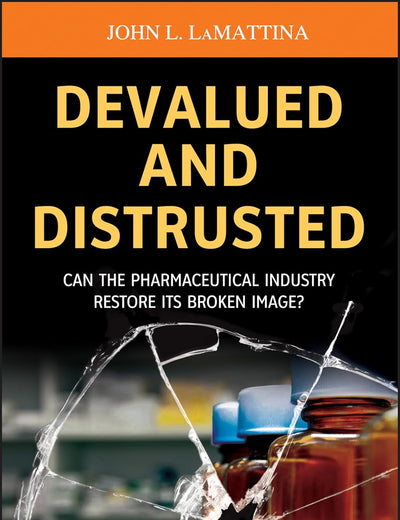 Devalued and Distrusted: Can the Pharmaceutical Industry Restore its Broken Image?