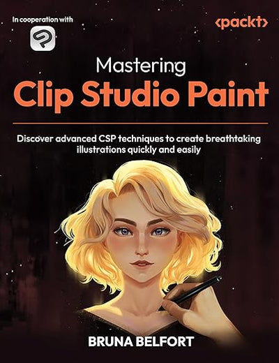Mastering Clip Studio Paint: Discover advanced CSP techniques to create breathtaking illustrations quickly and easily