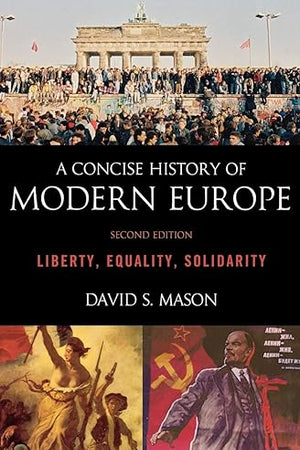 A Concise History of Modern Europe: Liberty, Equality, Solidarity