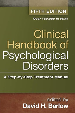 Clinical Handbook of Psychological Disorders, Fifth Edition: A Step-by-Step Treatment Manual