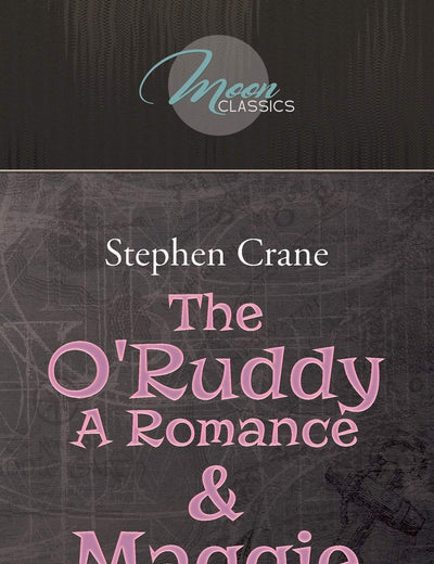 The O'Ruddy: A Romance & Maggie (Moon Classics)