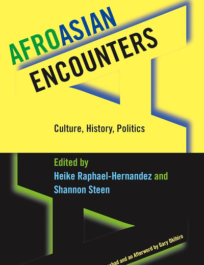 AfroAsian Encounters: Culture, History, Politics