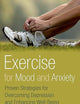 Exercise for Mood and Anxiety: Proven Strategies for Overcoming Depression and Enhancing Well-Being