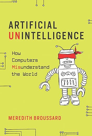 Artificial Unintelligence: How Computers Misunderstand the World (Mit Press)