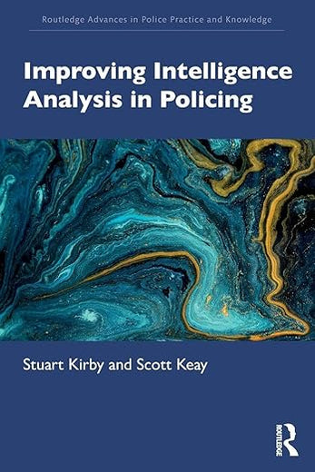 Improving Intelligence Analysis in Policing (Routledge Advances in Police Practice and Knowledge)