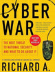 Cyber War: The Next Threat to National Security and What to Do About It