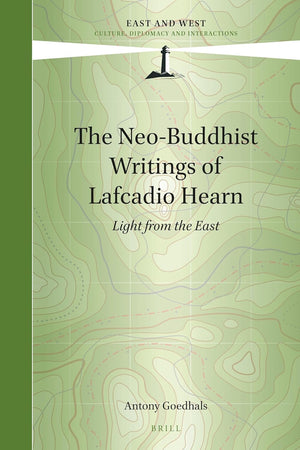 The Neo-Buddhist Writings of Lafcadio Hearn: Light from the East (East and West, 7)