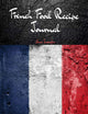 French Food Recipe Journal: Blank Recipe Notebook to Write In
