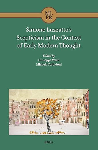 Simone Luzzatto’s Scepticism in the Context of Early Modern Thought (Maimonides Library for Philosophy and Religion, 7)