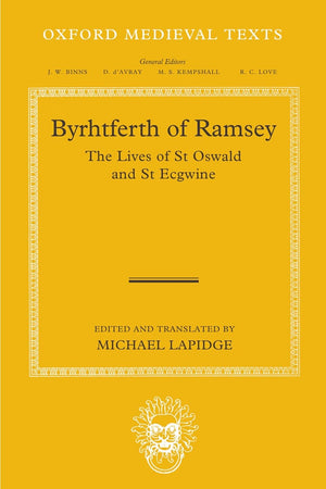 Byrhtferth of Ramsey: The Lives of St. Oswald and St. Ecgwine (Oxford Medieval Texts)