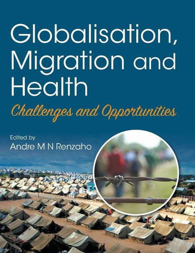 GLOBALISATION, MIGRATION AND HEALTH: CHALLENGES AND OPPORTUNITIES