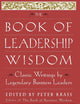 The Book of Leadership Wisdom: Classic Writings by Legendary Business Leaders (Book of Business Wisdom)