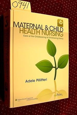 Maternal & Child Health Nursing: Care of the Childbearing & Childrearing Family