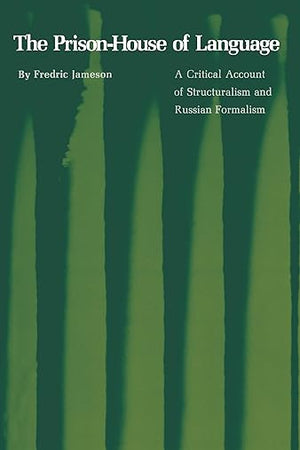 The Prison-House of Language: A Critical Account of Structuralism and Russian Formalism