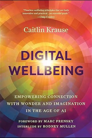Digital Wellbeing: Empowering Connection with Wonder and Imagination in the Age of AI