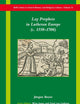 Lay Prophets in Lutheran Europe (c. 1550–1700) (Brill's Series in Church History, 74)