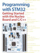 Programming with STM32: Getting Started with the Nucleo Board and C/C++
