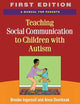 Teaching Social Communication to Children with Autism, First Edition: A Manual for Parents
