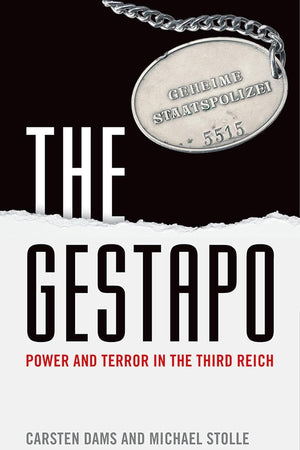 The Gestapo: Power and Terror in the Third Reich