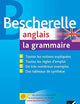 Bescherelle - anglais : la grammaire (French Edition) (Bescherelle langues) (French and English Edition)