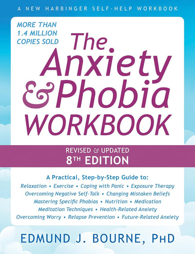 The Anxiety and Phobia Workbook (New Harbinger Self-help Workbooks)