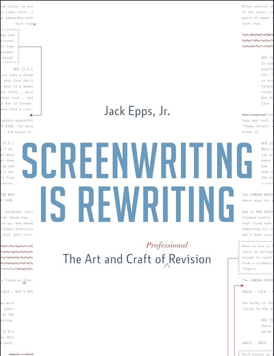 Screenwriting is Rewriting: The Art and Craft of Professional Revision