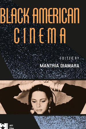 Black American Cinema (AFI Film Readers)