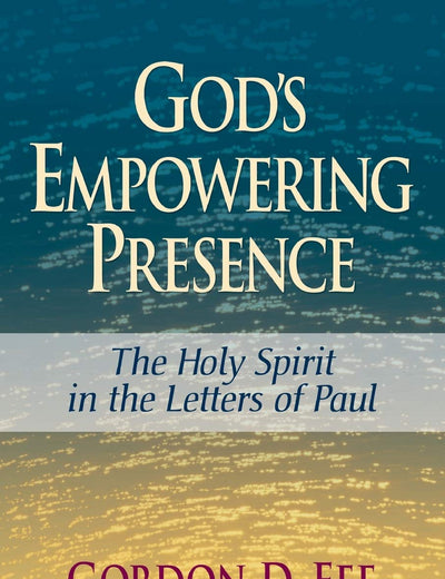 God's Empowering Presence: The Holy Spirit in the Letters of Paul