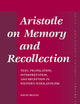 Aristotle on Memory and Recollection: Text, Translation, Interpretation, and Reception in Western Scholasticism (Philosophia Antiqua, 110)