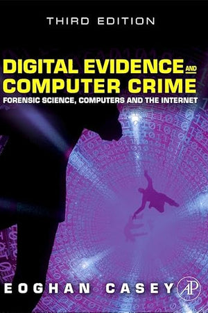 Digital Evidence and Computer Crime: Forensic Science, Computers and the Internet, 3rd Edition