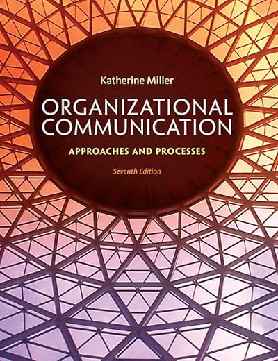 Organizational Communication: Approaches and Processes (MindTap Course List)