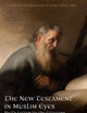 The New Testament in Muslim Eyes (Routledge Reading the Bible in Islamic Context Series)