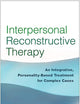 Interpersonal Reconstructive Therapy: An Integrative, Personality-Based Treatment for Complex Cases