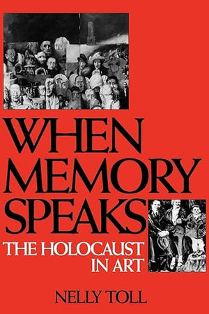 When Memory Speaks: The Holocaust in Art (Literature; 85)
