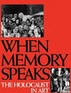 When Memory Speaks: The Holocaust in Art (Literature; 85)