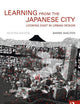 Learning from the Japanese City (Planning, History and Environment Series)