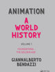 Animation: A World History: Volume I: Foundations - The Golden Age